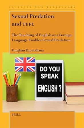 Sexual Predation and TEFL : The Teaching of English as a Foreign Language Enables Sexual Predation