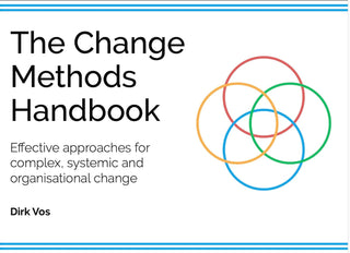 The Change Methods Handbook : Effective approaches for complex :systemic and organisational change
