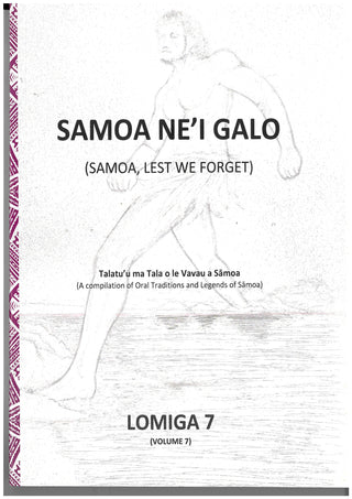 Samoa Ne'i Galo : Samoa Lest We Forget Volume 7