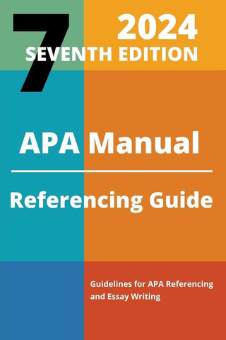 APA Manual : 2024 Referencing Guide : Guidelines for APA Referencing and Essay Writing