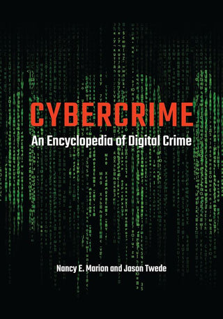 Cybercrime : An Encyclopedia of Digital Crime