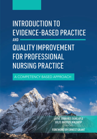 Introduction to Evidence-Based Practice and Quality Improvement for Professional Nursing Practice : A Competency Based Approach