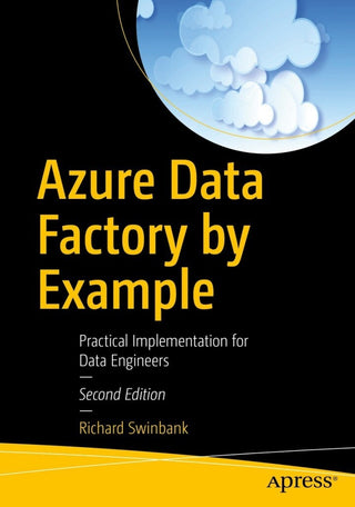 Azure Data Factory by Example : Practical Implementation for Data Engineers