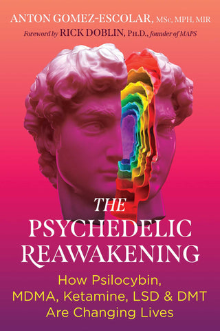 The Psychedelic Reawakening: How Psilocybin, MDMA, Ketamine, LSD, and DMT Are Changing Lives