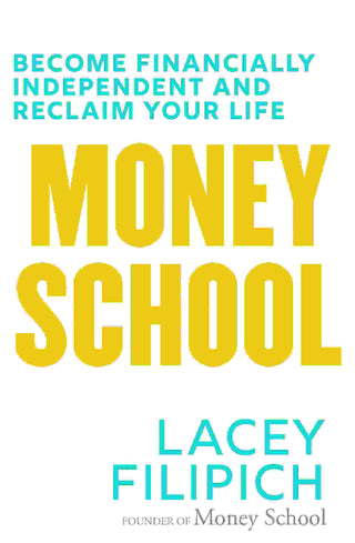 Money School : Become Financially Independent and Reclaim Your Life