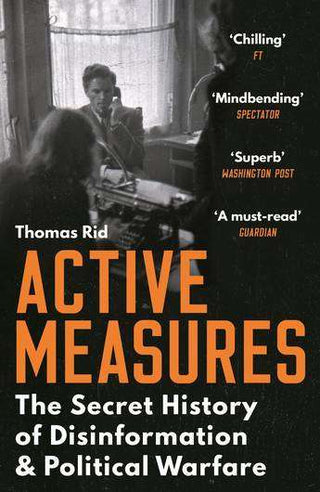 Active Measures : The Secret History of Disinformation and Political Warfare