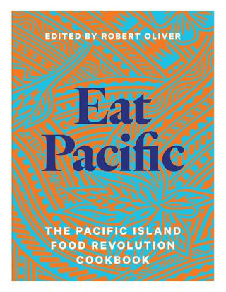 Eat Pacific : The Pacific Island Food Revolution Cookbook