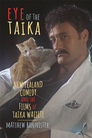 Eye of the Taika : New Zealand Comedy and the Films of Taika Waititi