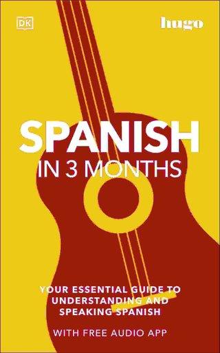 Spanish in 3 Months with Free Audio App : Your Essential Guide to Understanding and Speaking Spanish