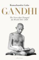 Gandhi : The Years That Changed the World 1914-1948