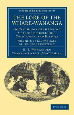 Lore of the Whare-Wananga : Or Teachings of the Maori College on Religion Cosmogony and History Volume 2