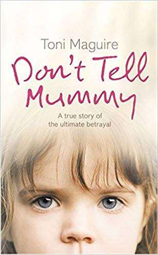 Don-t Tell Mummy : A True Story of the Ultimate Betrayal