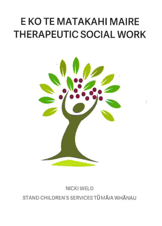 E Ko te Matakahi Maire : Therapeutic Social Work