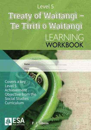 Treaty of Waitangi : Te Tiriti o Waitangi : Learning Workbook Level 5