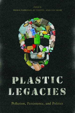 Plastic Legacies : Pollution Persistence and Politics