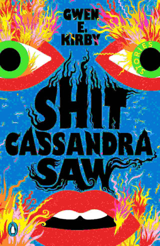 Shit Cassandra Saw : Stories