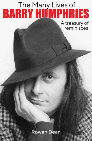 The Many Lives of Barry Humphries : A Treasury of Reminisces