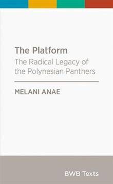 The Platform : The Radical Legacy of the Polynesian Panthers : BWB Texts