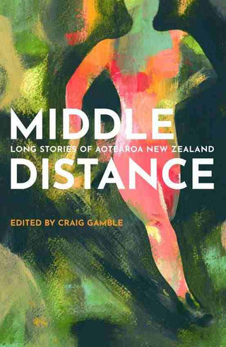 Middle Distance : Long Stories of Aotearoa New Zealand