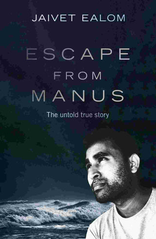 Escape From Manus : The Untold True Story