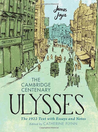 Ulysses : The Cambridge Centenary : The 1922 Text with Essays and Notes