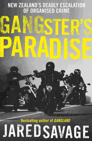 Gangster's Paradise : New Zealand's Deadly Escalation of Organised Crime