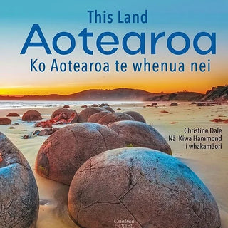 This Land Aotearoa : Ko Aotearoa Te Whenua Nei