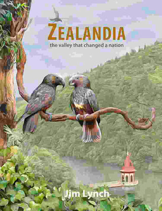 Zealandia : The Valley That Changed a Nation