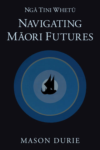 Nga Tini Whetu : Navigating Maori Futures