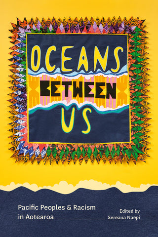 Oceans Between Us: Pacific Peoples and Racism in Aotearoa