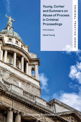 Young, Corker and Summers on Abuse of Process in Criminal Proceedings