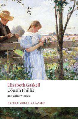 Cousin Phillis and Other Stories : Oxford World-s Classics