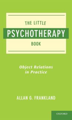 The Little Psychotherapy Book : Object Relations in Practice