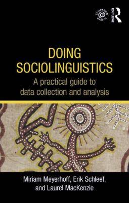 Doing Sociolinguistic : A Practical Guide to Data Collection and Analysis