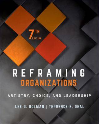 Reframing Organizations Artistry Choice and Leadership