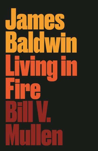 James Baldwin : Living in Fire