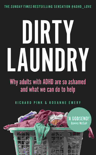 Dirty Laundry : Why Adults with ADHD Are So Ashamed and What We Can Do to Help