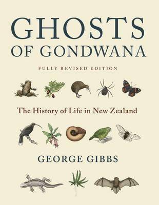 Ghosts of Gondwana : The History of Life in New Zealand