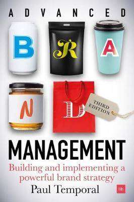 Advanced Brand Management : Building and Implementing a Powerful Brand Strategy