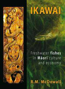 Ikawai : Freshwater Fishes in Maori Culture and Economy