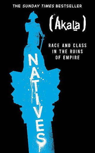 Natives : Race and Class in the Ruins of Empire