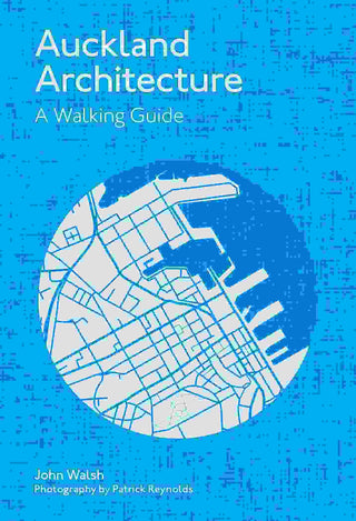 Auckland Architecture : A Walking Guide : Revised Edition