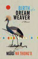 Birth of a Dream Weaver : A Memoir of a Writer-s Awakening