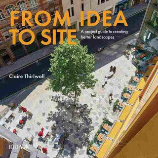 From Idea to Site : A Project Guide to Creating Better Landscapes