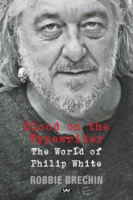 Blood on the Typewriter : The World of Philip White