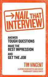 Nail That Interview Answer : Tough Questions Make the Best Impression and Get the Job