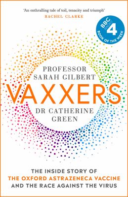 Vaxxers : The Inside Story of the Oxford AstraZeneca Vaccine and the Race Against the Virus