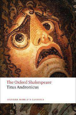 Titus Andronicus : The Oxford Shakespeare