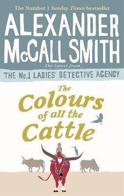 The Colours of All the Cattle : The No. 1 Ladies- Detective Agency Book 19