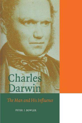 Charles Darwin the Man and His Influence